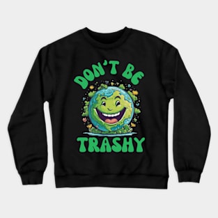 Don't Be Trashy Crewneck Sweatshirt